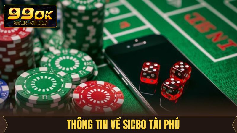 Khám phá đôi chút về Sicbo Tài Phú